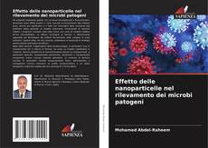Bookcover of Effetto delle nanoparticelle nel rilevamento dei microbi patogeni