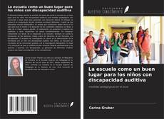 Copertina di La escuela como un buen lugar para los niños con discapacidad auditiva