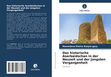 Bookcover of Das historische Aserbaidschan in der Neuzeit und der jüngsten Vergangenheit
