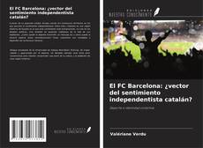 Copertina di El FC Barcelona: ¿vector del sentimiento independentista catalán?