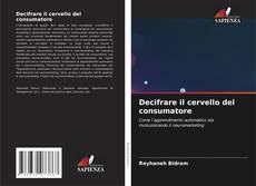 Bookcover of Decifrare il cervello del consumatore