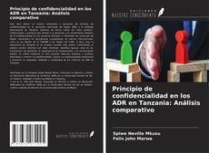 Capa do livro de Principio de confidencialidad en los ADR en Tanzania: Análisis comparativo 