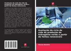 Capa do livro de Avaliação do ciclo de vida da produção de hidrogénio verde a partir de fontes renováveis 