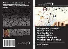 Capa do livro de El papel de las redes sociales en las habilidades de comunicación interpersonal y las necesidades de apego 