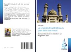 Bookcover of La sincérité et les ténèbres du désir de ce bas monde