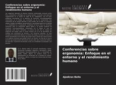 Copertina di Conferencias sobre ergonomía: Enfoque en el entorno y el rendimiento humano