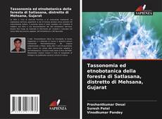 Couverture de Tassonomia ed etnobotanica della foresta di Satlasana, distretto di Mehsana, Gujarat