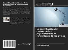 Copertina di La contribución del control de las organizaciones al rendimiento de las pymes