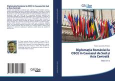Portada del libro de Diplomația României la OSCE în Caucazul de Sud și Asia Centrală