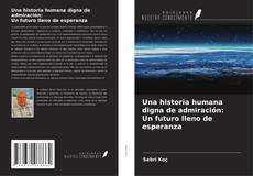 Bookcover of Una historia humana digna de admiración: Un futuro lleno de esperanza
