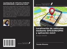 Borítókép a  Localización de vehículos mediante GPS/GSM/GPRS y aplicación móvil - hoz