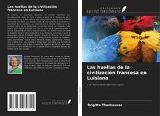 Borítókép a  Las huellas de la civilización francesa en Luisiana - hoz