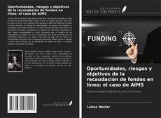 Copertina di Oportunidades, riesgos y objetivos de la recaudación de fondos en línea: el caso de AIMS