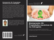Buchcover von Bioimpresión 3D: Propiedades mecánicas de los hidrogeles