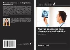 Bookcover of Nuevos conceptos en el diagnóstico endodóntico