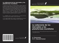 Copertina di La soberanía de los mercados y las plataformas mundiales