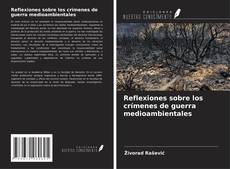 Couverture de Reflexiones sobre los crímenes de guerra medioambientales