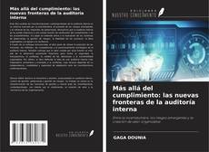 Copertina di Más allá del cumplimiento: las nuevas fronteras de la auditoría interna