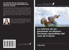 Обложка La reforma de las pensiones en Kosovo: lecciones aprendidas del caso de Croacia