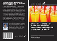 Copertina di Efecto de la mezcla de pulpa de diferentes variedades de mango de la variedad Alphonso