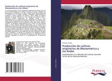 Producción de cultivos originarios de Mesoamérica y los Andes kitap kapağı