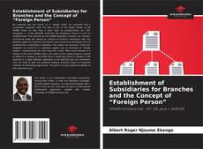 Обложка Establishment of Subsidiaries for Branches and the Concept of “Foreign Person”
