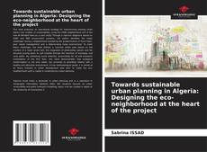Borítókép a  Towards sustainable urban planning in Algeria: Designing the eco-neighborhood at the heart of the project - hoz