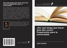 Bookcover of ¿Por qué tengo que hacer esto dos veces? Preparación para la universidad