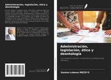 Copertina di Administración, legislación, ética y deontología