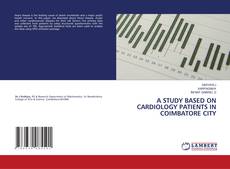 Bookcover of A STUDY BASED ON CARDIOLOGY PATIENTS IN COIMBATORE CITY