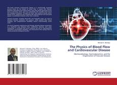 Bookcover of The Physics of Blood Flow and Cardiovascular Disease