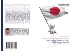 Bookcover of The Changing Patterns of USA - Japan Security Relations