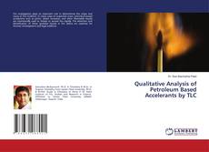 Bookcover of Qualitative Analysis of Petroleum Based Accelerants by TLC
