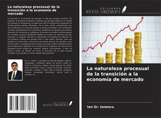 Copertina di La naturaleza procesual de la transición a la economía de mercado