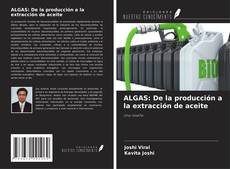 Copertina di ALGAS: De la producción a la extracción de aceite