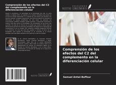 Copertina di Comprensión de los efectos del C2 del complemento en la diferenciación celular