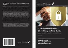 Copertina di El tribunal conectado: Ciberética y justicia digital