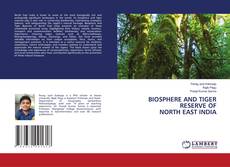 Bookcover of BIOSPHERE AND TIGER RESERVE OF NORTH EAST INDIA