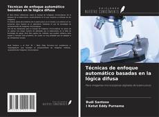 Copertina di Técnicas de enfoque automático basadas en la lógica difusa