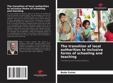 Bookcover of The transition of local authorities to inclusive forms of schooling and teaching