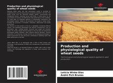 Buchcover von Production and physiological quality of wheat seeds