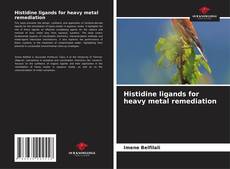 Buchcover von Histidine ligands for heavy metal remediation