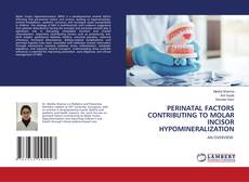Bookcover of PERINATAL FACTORS CONTRIBUTING TO MOLAR INCISOR HYPOMINERALIZATION