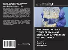 Copertina di INJERTO ONLAY FRENTE A TÉCNICA DE DIVISIÓN DE CRESTA PARA EL TRATAMIENTO DE CRESTAS FINAS