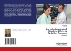Bookcover of Key to Radiobiological Modelling Effects in Radiation Oncology