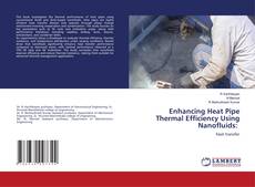 Enhancing Heat Pipe Thermal Efficiency Using Nanofluids:的封面