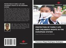 Bookcover of PROTECTION OF FAMILY LIFE AND CHILDREN'S RIGHTS IN THE EUROPEAN SYSTEM