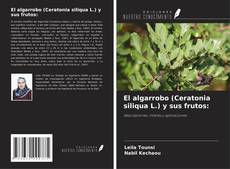 Couverture de El algarrobo (Ceratonia siliqua L.) y sus frutos: