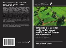 Couverture de Dinámica del uso del suelo en las zonas periféricas del Parque Nacional del W