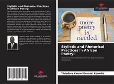 Bookcover of Stylistic and Rhetorical Practices in African Poetry: